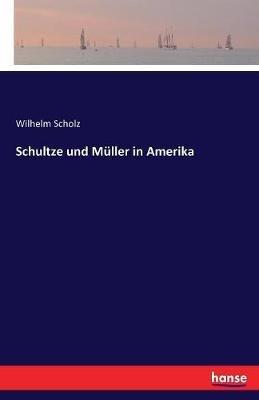 Schultze und Müller in Amerika - Wilhelm Scholz - cover