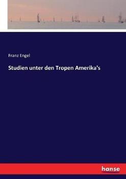 Libro in inglese Studien unter den Tropen Amerika's  - Franz Engel