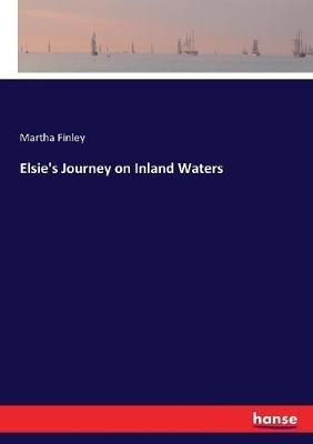 Elsie's Journey on Inland Waters - Martha Finley - cover
