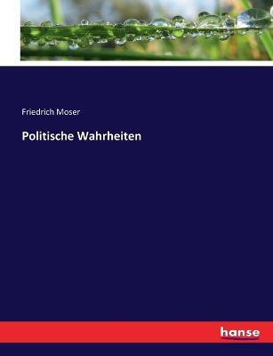 Politische Wahrheiten - Friedrich Moser - cover