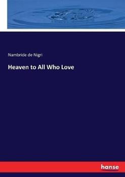 Libro in inglese Heaven to All Who Love  - Nambride De Nigri