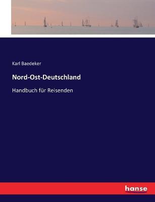 Nord-Ost-Deutschland: Handbuch fur Reisenden - Karl Baedeker - cover