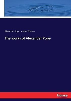 The works of Alexander Pope - Alexander Pope,Joseph Warton - cover