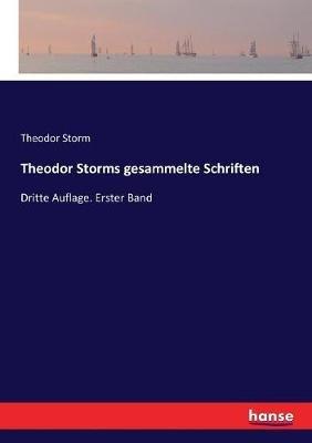 Theodor Storms gesammelte Schriften: Dritte Auflage. Erster Band - Theodor Storm - cover