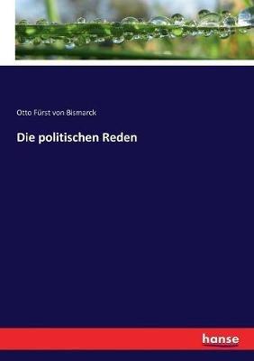 Die politischen Reden - Otto Fürst Von Bismarck - cover