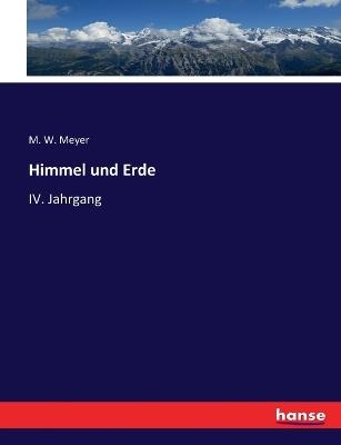Himmel und Erde: IV. Jahrgang - M W Meyer - cover