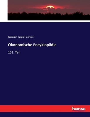 Ökonomische Encyklopädie: 151. Teil - Friedrich Jakob Floerken - cover
