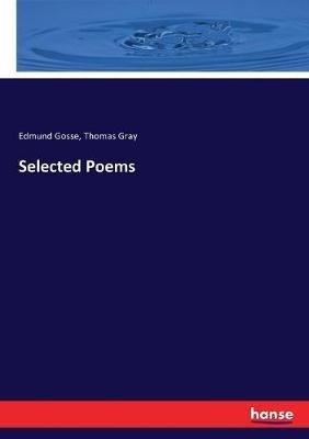 Selected Poems - Thomas Gray,Edmund Gosse - cover