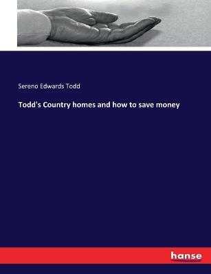 Todd's Country homes and how to save money - Sereno Edwards Todd - cover