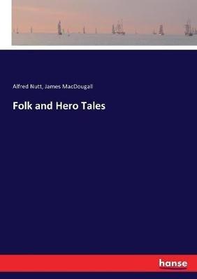 Folk and Hero Tales - James Macdougall,Alfred Trübner Nutt - cover