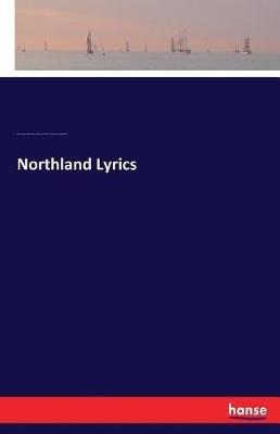 Northland Lyrics - Charles George Douglas Roberts,William Carman Roberts,Theodore Goodridge Roberts - cover