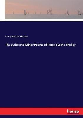 The Lyrics and Minor Poems of Percy Bysshe Shelley - Percy Bysshe Shelley - cover