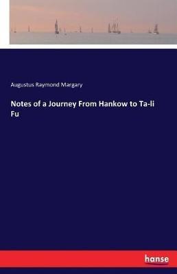 Notes of a Journey From Hankow to Ta-li Fu - Augustus Raymond Margary - cover