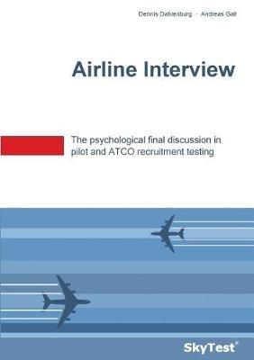 SkyTest(R) Airline Interview: The psychological final discussion in pilot and ATCO recruitment testing - Dennis Dahlenburg,Andreas Gall - cover