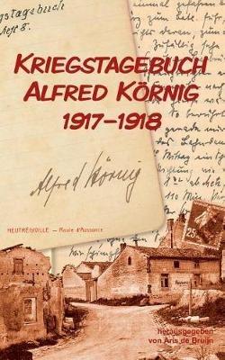 Kriegstagebuch Alfred Koernig 1917-1918 - Alfred Koernig - cover