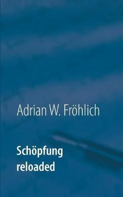 Schöpfung reloaded: Das Hyperhologramm - Adrian W Fröhlich - cover