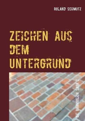 Zeichen aus dem Untergrund: Die Brangolion Saga - Roland Schmutz - cover