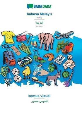 BABADADA, bahasa Melayu - Arabic (in arabic script), kamus visual - visual dictionary (in arabic script): Malay - Arabic (in arabic script), visual dictionary - Babadada Gmbh - cover