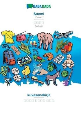 BABADADA, Suomi - Amharic (in Ge?ez script), kuvasanakirja - visual dictionary (in Ge?ez script): Finnish - Amharic (in Ge?ez script), visual dictionary - Babadada Gmbh - cover