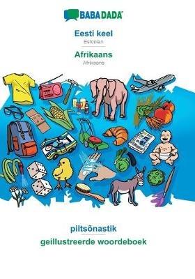 BABADADA, Eesti keel - Afrikaans, piltsonastik - geillustreerde woordeboek: Estonian - Afrikaans, visual dictionary - Babadada Gmbh - cover