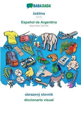 BABADADA, cestina - Espanol de Argentina, obrazovy slovnik - diccionario visual: Czech - Argentinian Spanish, visual dictionary - Babadada Gmbh - cover