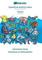 Libro in inglese BABADADA, Espanol de America Latina - Tswana, diccionario visual - bukantswe ya ditshwantsho: Latin American Spanish - Setswana, visual dictionary  - Babadada Gmbh