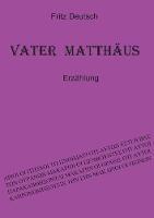 Libro in inglese Vater Matthäus: Erzählung  - Fritz Deutsch