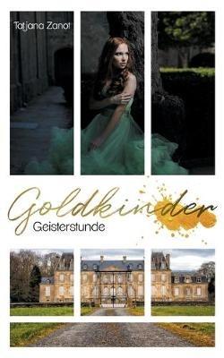 Goldkinder 2: Geisterstunde - Tatjana Zanot - cover