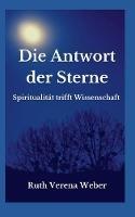 Libro in inglese Die Antwort der Sterne: Spiritualität trifft Wissenschaft  - Ruth Verena Weber