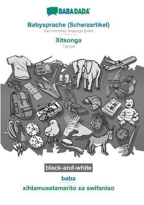 BABADADA black-and-white, Babysprache (Scherzartikel) - Xitsonga, baba - xihlamuselamarito xa swifaniso: German baby language (joke) - Tsonga, visual dictionary - Babadada Gmbh - cover