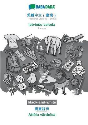 BABADADA black-and-white, Traditional Chinese (Taiwan) (in chinese script) - latviesu valoda, visual dictionary (in chinese script) - Attelu vardnica: Traditional Chinese (Taiwan) (in chinese script) - Latvian, visual dictionary - Babadada Gmbh - cover
