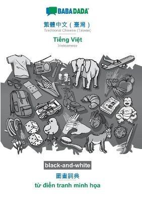 BABADADA black-and-white, Traditional Chinese (Taiwan) (in chinese script) - Ti?ng Vi?t, visual dictionary (in chinese script) - t? di?n tranh minh h?a: Traditional Chinese (Taiwan) (in chinese script) - Vietnamese, visual dictionary - Babadada Gmbh - cover