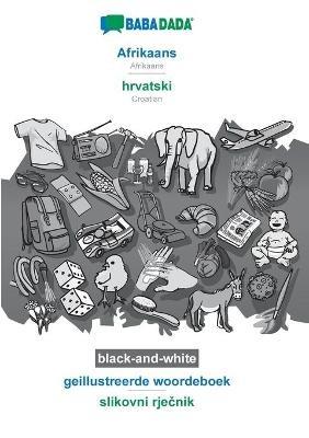 BABADADA black-and-white, Afrikaans - hrvatski, geillustreerde woordeboek - slikovni rjecnik: Afrikaans - Croatian, visual dictionary - Babadada Gmbh - cover