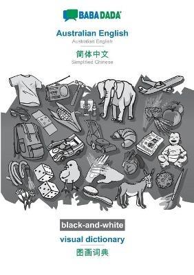 BABADADA black-and-white, Australian English - Simplified Chinese (in chinese script), visual dictionary - visual dictionary (in chinese script): Australian English - Simplified Chinese (in chinese script), visual dictionary - Babadada Gmbh - cover