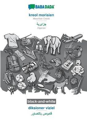 BABADADA black-and-white, kreol morisien - Algerian (in arabic script), diksioner viziel - visual dictionary (in arabic script): Mauritian Creole - Algerian (in arabic script), visual dictionary - Babadada Gmbh - cover