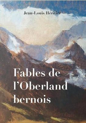 Fables de l'Oberland bernois - Jean-Louis Heritier - cover