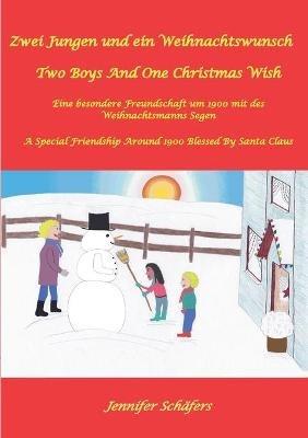 Zwei Jungen und ein Weihnachtswunsch - Two Boys And One Christmas Wish: Eine besondere Freundschaft um 1900 mit des Weihnachtsmanns Segen - A Special Friendship Around 1900 Blessed By Santa Claus - Jennifer Schäfers - cover