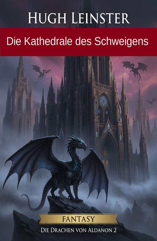 Die Kathedrale des Schweigens: Fantasy: Die Drachen von Aldanon 2 - Hugh Leinster - ebook