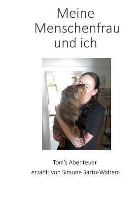 Meine Menschenfrau und ich: Tonis Abenteuer erzählt von Simone Sarto-Waltera - Simone Sarto-Waltera - cover