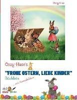 Ozzy Hase's "Frohe Ostern, liebe Kinder" - Büchlein: Kindergeschichten zum Vorlesen und Selbstlesen - mit Ausmalbildern - Ozzy Hase - cover