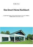 Libro in inglese Das Smart Home Kochbuch: So geht Smart Home mit Homematic-IP, Sonos, Philips Hue, Netatmo, Mediola, Home Connect plus und Co.  - Günther Ohland