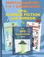 Libro in inglese WORTSUCHRAETSEL 3 in 1 SAMMELBAND UFO, SCIENCE FICTION und HORROR: Ratsel Ratselbuch Suchsel Wortratsel Grusel Spuk Gespenst Vampir UAP Weihnachten Geburtstag Ostern Halloween Nikolaus Geschenk Mitbringsel Senioren Rentner Umschreibung Umschreibungen Gedach  - Brian Gagg