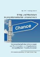 Erfolg und Wachstum in projektorientierten Unternehmen: Betriebswirtschaftliche Anforderungen und Transformation von Organisationen mit signifikantem Projektaufkommen - cover