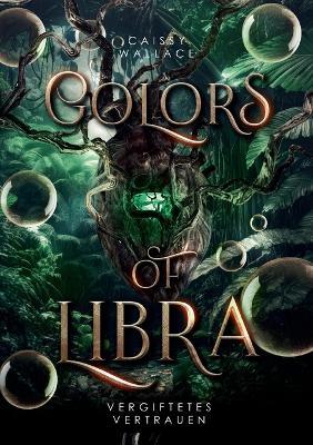 Colors of Libra: Vergiftetes Vertrauen - Caissy Wallace - cover