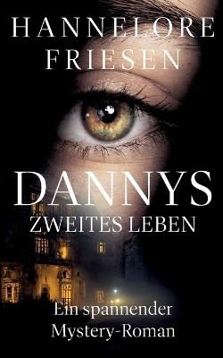 Dannys zweites Leben: Ein spannender Mystery-Roman - Hannelore Friesen - cover