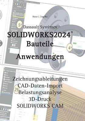 SOLIDWORKS 2024 Bauteile: Anwendungen - Hans-J Engelke - cover