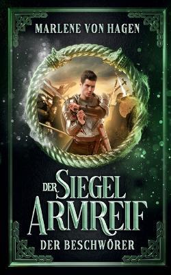 Der Siegelarmreif: Der Beschwörer - Marlene Von Hagen - cover