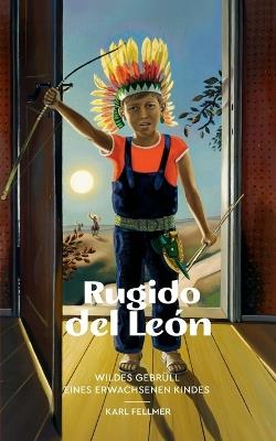 Wildes Gebrüll eines erwachsenen Kindes: Rugido del León - Karl Fellmer - cover