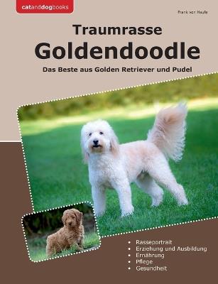 Traumrasse Goldendoodle: Das Beste aus Golden Retriever und Pudel - Frank Von Haufe - cover
