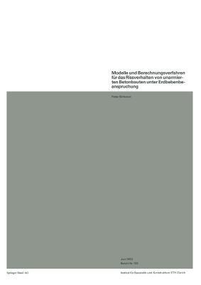 Modelle und Berechnungsverfahren für das Rissverhalten von unarmierten Betonbauten unter Erdbebenbeanspruchung - P. Skrikerud - cover